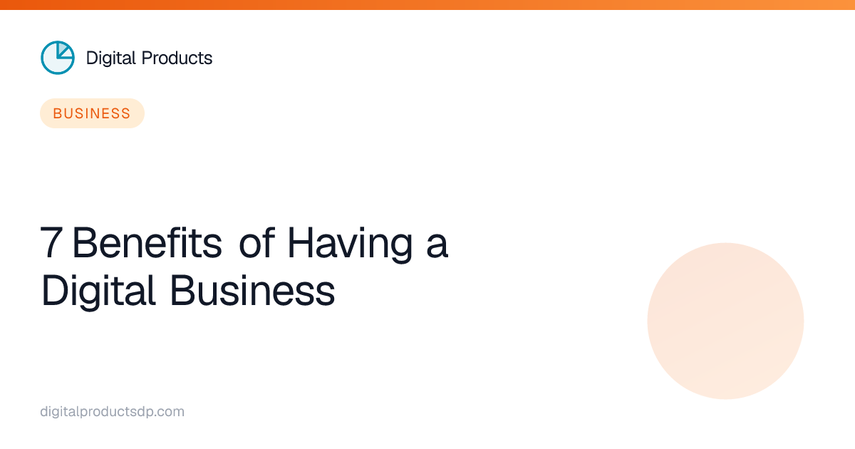 7 Benefits of Having a Digital Business