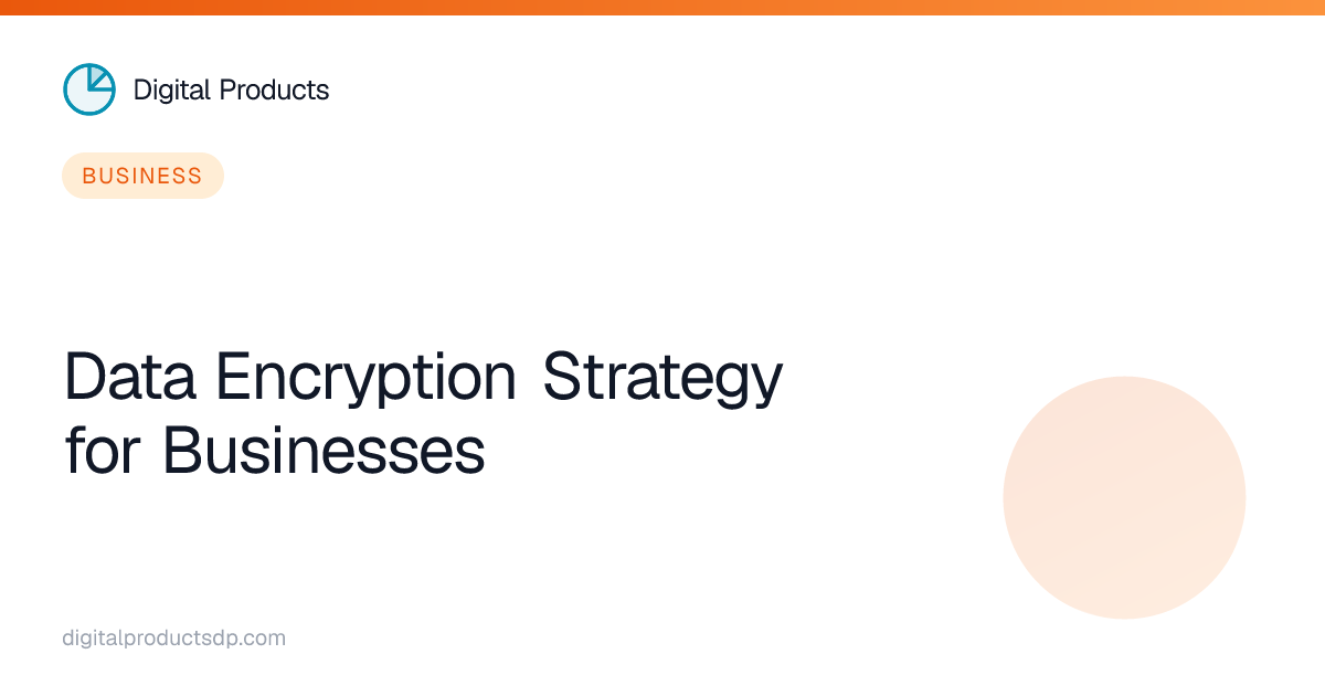 Data Encryption Strategy for Businesses