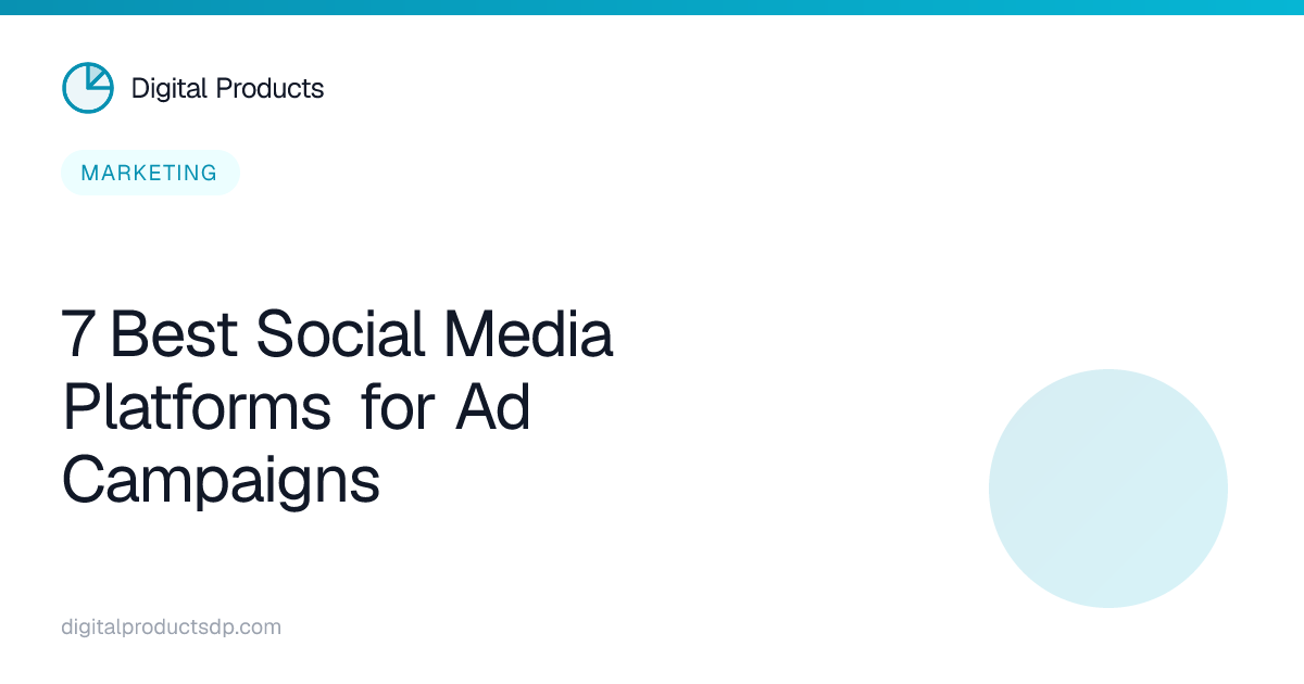 7 Best Social Media Platforms for Ad Campaigns