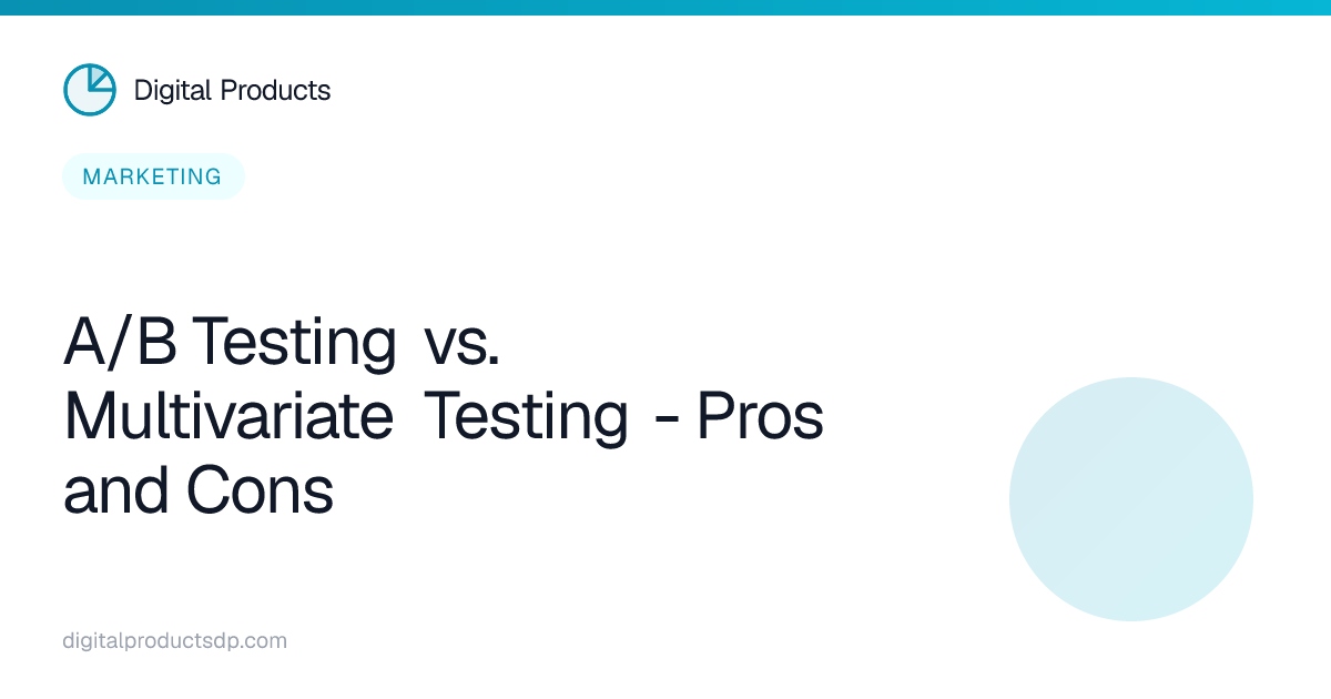 A/B Testing vs. Multivariate Testing - Pros and Cons