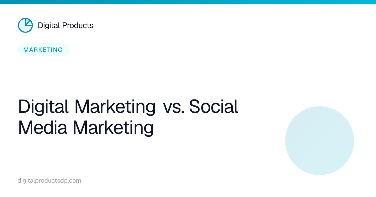 Digital Marketing vs. Social Media Marketing
