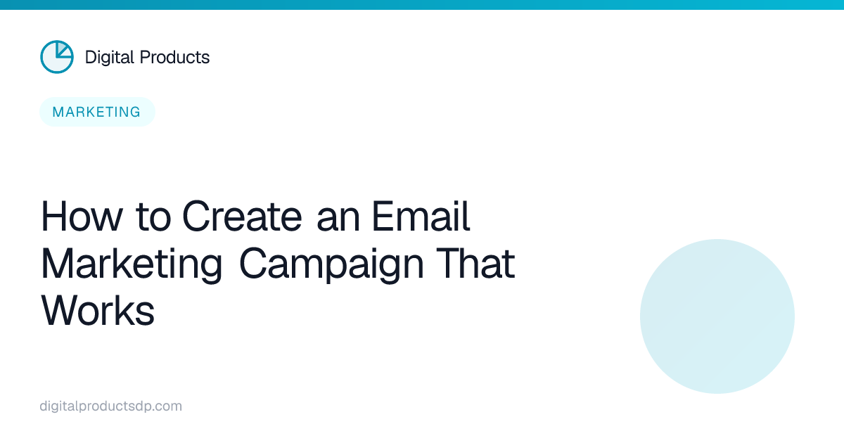 How to Create an Email Marketing Campaign That Works