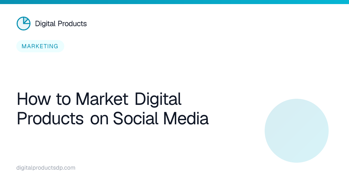How to Market Digital Products on Social Media