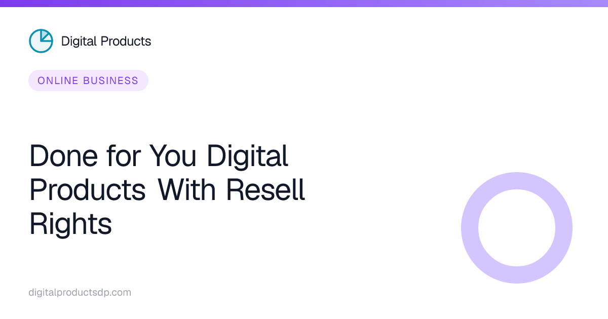 Done for You Digital Products With Resell Rights