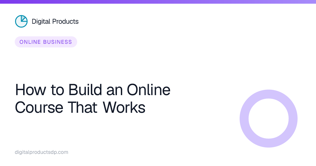 How to Build an Online Course That Works