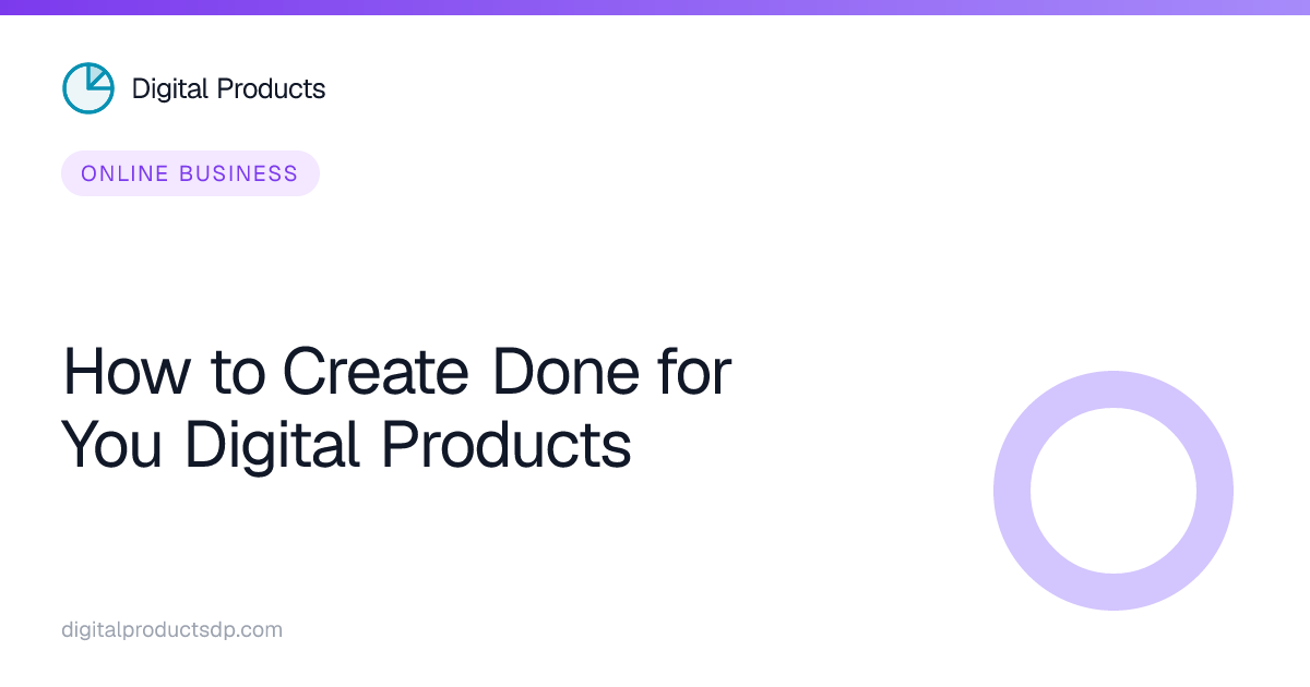 How to Create Done for You Digital Products
