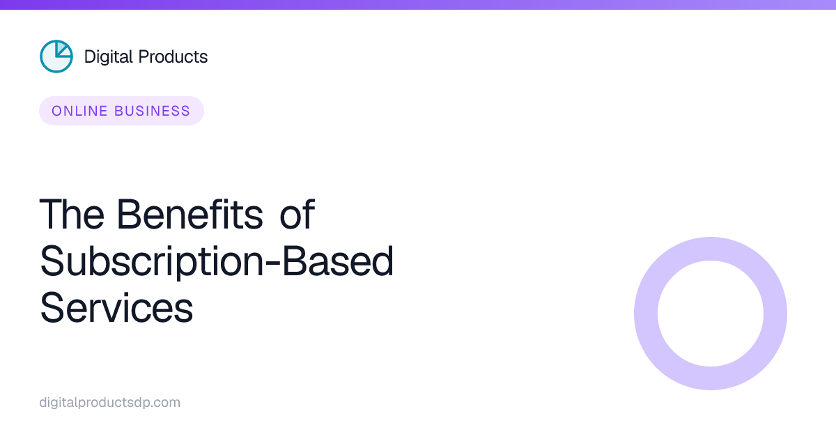 The Benefits of Subscription-Based Services