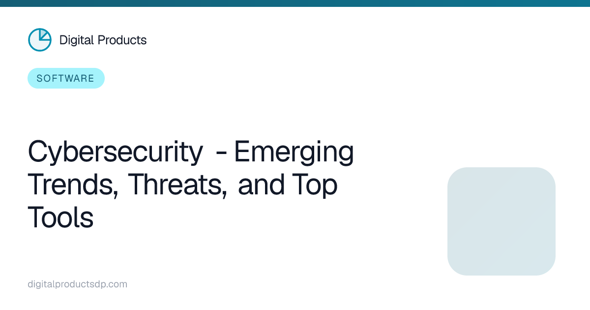 Cybersecurity - Emerging Trends, Threats, and Top Tools