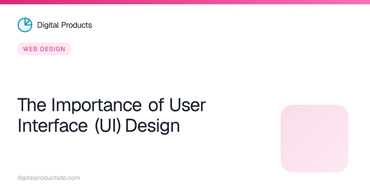 The Importance of User Interface (UI) Design